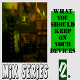 What You Should Keep On Your Devices - Mix Series - No.2