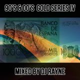 90's & 00's Gold Series IV Mixed by Dj Rayne