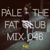 Pále - The Fat! Club Mix 046