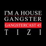 TIZI | GANGSTERCAST 45