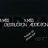 Mass Destruction Mass Addiction Podcast January 2015
