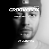 Groovebox - From The Streets March (Special Guest) Do Santos