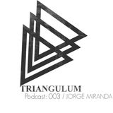TRIANGULUM Podcast 003 _ Jorge Miranda
