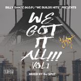 Billy Danze (M.O.P.) presents - We Build Hits - We Got It All Vol.1 (Mixed by DJ Spot)
