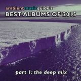 Ambient Music Guide's Best Albums of 2015 Part 1 - Deep Mix