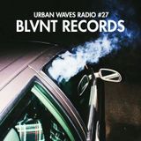 Urban Waves Radio 27 - Blvnt Records
