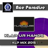 Ace Paradise - Klap Ur Hands (KLP MiX 2015)