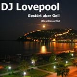 DJ Lovepool - Gestört aber GeiL (Püppi Deluxe Mix)