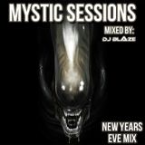 Mystic Sessions - New Years Eve Mix - Mixed by DJ Blaze