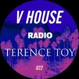 V HOUSE Radio 022 | Terence Toy