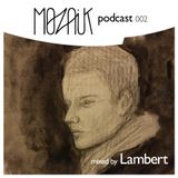 MOZAIK Podcast 002 by Lambert
