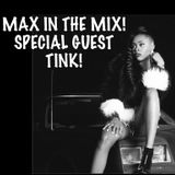 Max In The Mix! Hot new artist Tink is on the show!!
