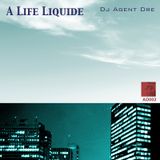 A Life Liquide - Drum & Bass mixed By Dj Agent Dre