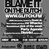 Blame it on the dutch #3 part 2, airdate: april 3rd on glitch.fm