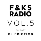 F&KS Radio Vol. 5 // DJ Friction