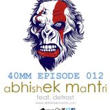 "40mm" Episode #012 Abhishek Mantri Ft De Frost