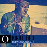 Outernational Podcast 5: Kirill Tipo