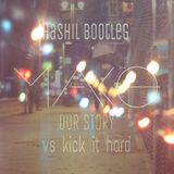 Our Kick Hard Story(MAKO vs Ftampa) Hashil Bootleg