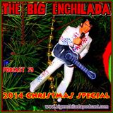 BIG ENCHILADA 79: 2014 Christmas Special