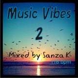 Music Vibes 2 Mixed by Sanza K