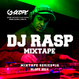 SLOPE DJ RASP Mixtape series # 16