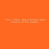 Afro, Tribal, Deep & Minimal House mixed by DJ Ras Sjamaan