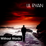 LIL RYAN - Without Words
