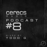 Cerecs Radio Podcast #8 with Todd G