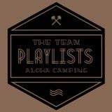 ALOHA CAMPING // THE TEAM PLAYLISTS // ISMAEL