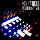 Kaiser Gayser's 'SomeWhere' @InsomniaFM Episode N051 March 2014