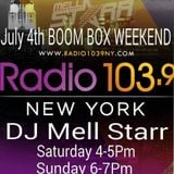 Radio 103.9 FM NY BoomBox 4th Of July Mix By Dj Mell Starr Saturday 4-5Pm Show