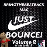 Just Bounce Volume 2.. What To Do? - Bringthebeatback Mac