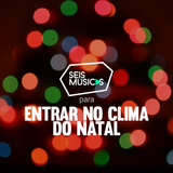 #84 SEIS MÚSICAS PARA ENTRAR NO CLIMA DO NATAL
