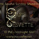 The Soulful Sunday Shutdown : Show 10 with Paris Cesvette on www.Housefm.net