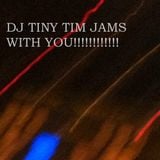 DJ TINY TIM JAMS WITH YOU