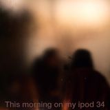 This Morning on my iPod 34