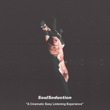SoulSeduction ''A Cinematic Easy Listening Experience''
