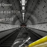 Dj Dextro_Let it be TECH_April 2013