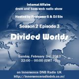 Internal Affairs radio show - S02E03 (03-02-2013) - Divided Worlds - Innersence DNB UK