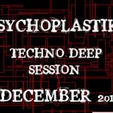 PSYCHOPLASTIKS Techno Deep Session - December 2011