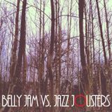 Belly Jam Vs. Jazz Jousters