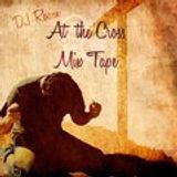 At The Cross Mixtape