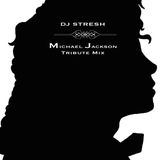 Dj Stresh - MJ Tribute Mix