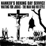 Nanker's Boxing Day Service - Waiting for Judas - The Man Had No Style