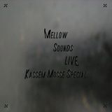 Mellow Sounds Radio LIVE / Kassem Mosse Special