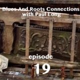 Blues And Roots Connections, with Paul Long: episode 19