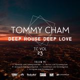 Tommy Cham - Deep House Deep Love - TC Vol 23
