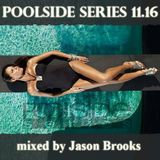 Poolside Series 11.16. - mixed by Jason Brooks