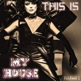 This Is My House Volume I