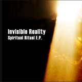Invisible Reality – Spiritual Ritual